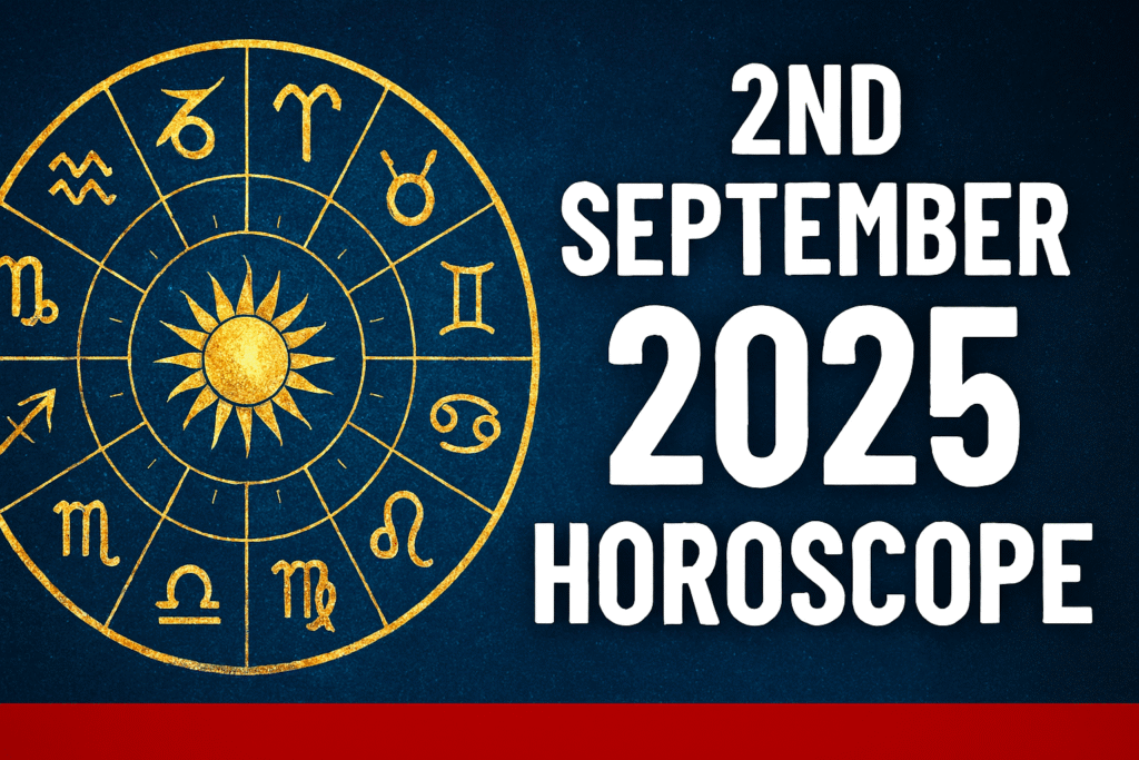 2nd September 2025 Horoscope
