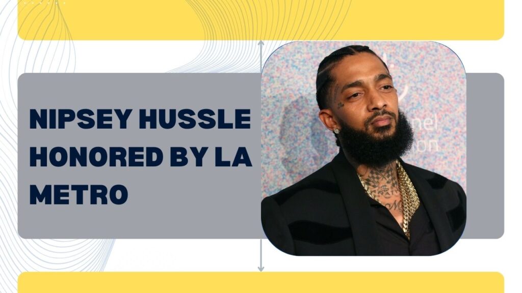 Nipsey Hussle honored by LA Metro