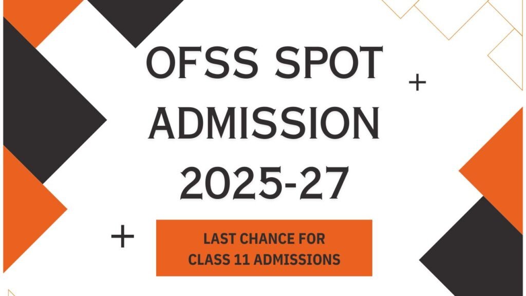 OFSS Spot Admission 2025 27 Last Chance for Class 11 Admissions