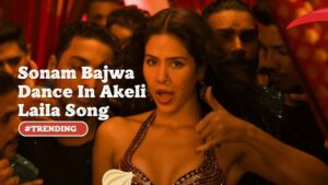 Sonam Bajwa Dance In Akeli Laila Song