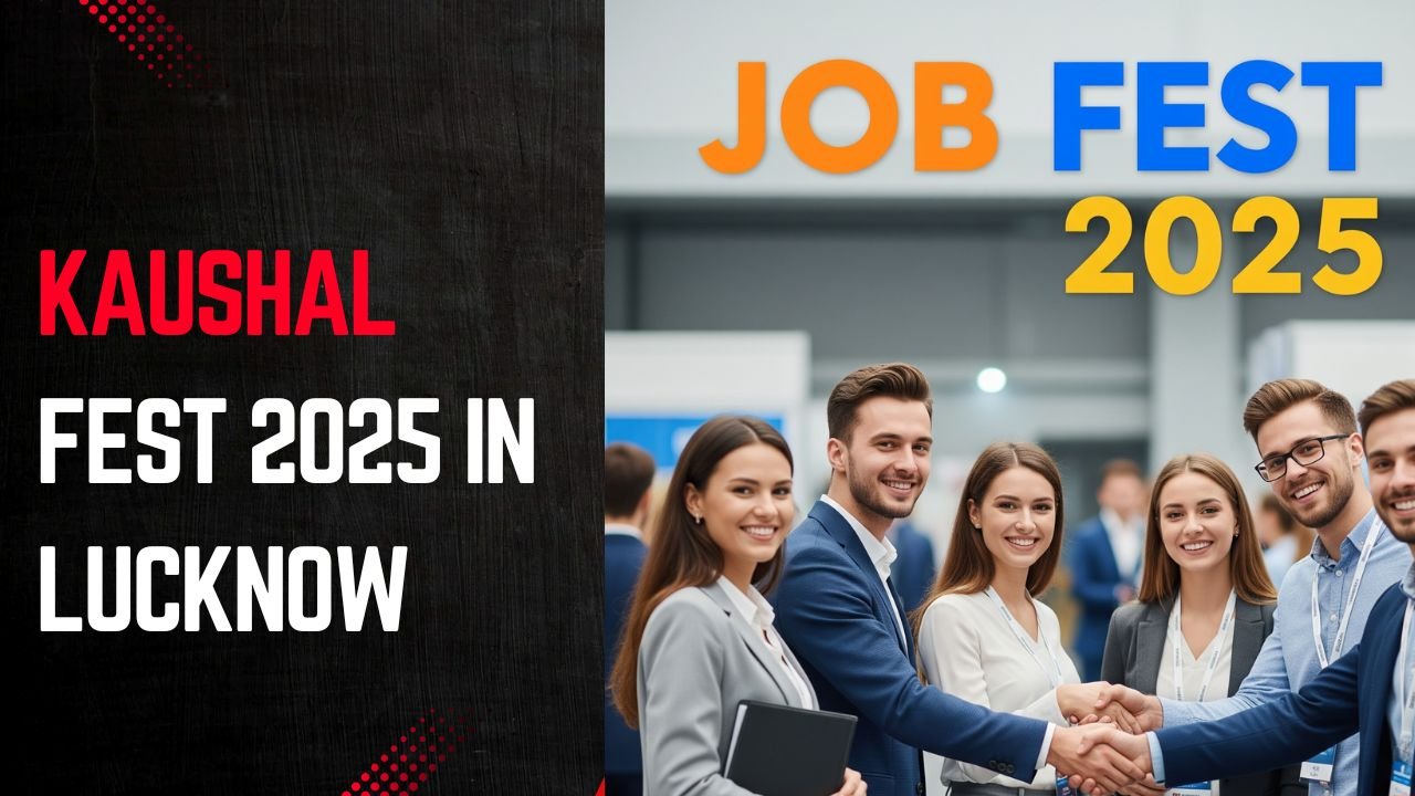 Kaushal Fest 2025 in Lucknow: A Mega Opportunity for Youth Employment and Skill Development