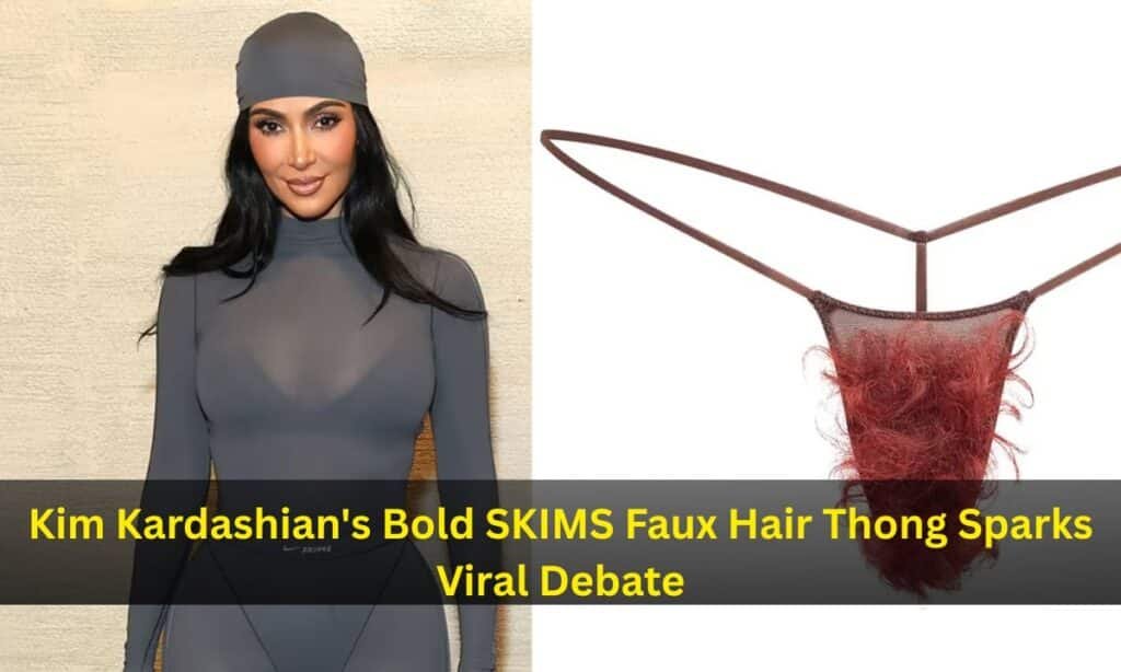 Kim Kardashians Bold SKIMS Faux Hair Thong Sparks Viral Debate